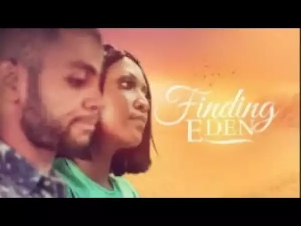 Video: Finding Eden - Latest 2017 Nigerian Nollywood Drama Movie (20 min preview)